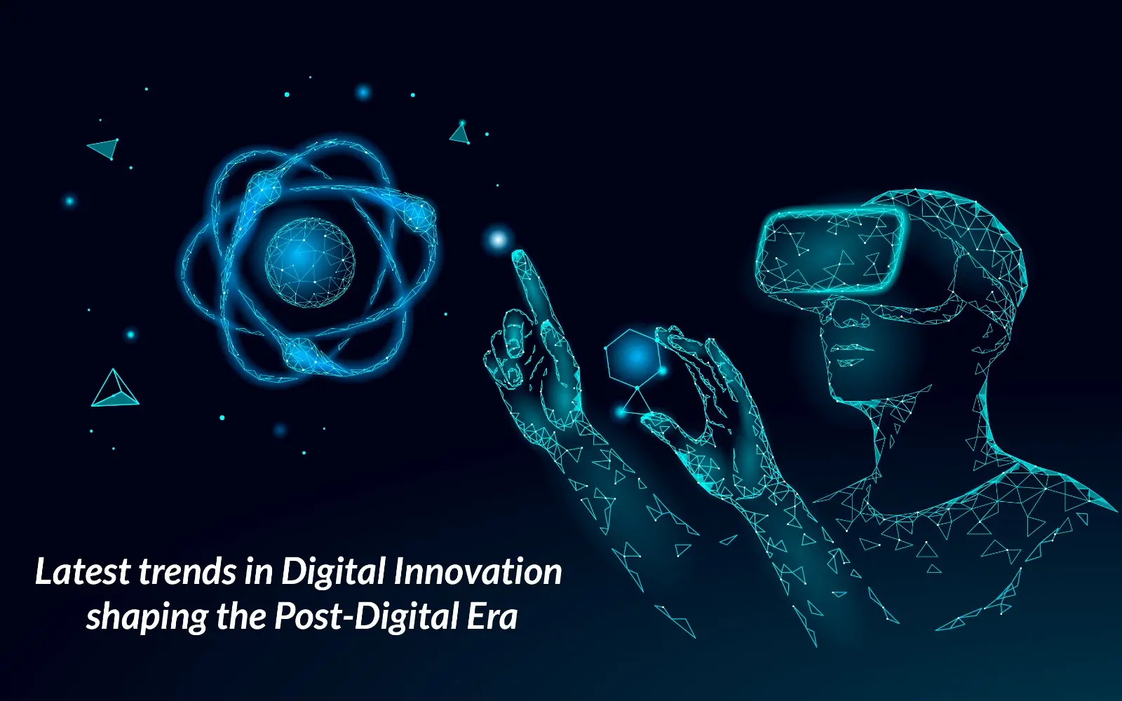 Latest trends in Digital Innovation shaping the Post-Digital Era