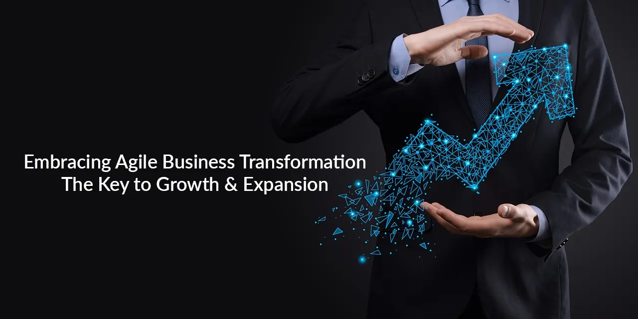 Embracing Agile Business Transformation